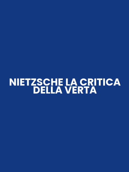 NIETZSCHE LA CRITICA DELLA VERTA