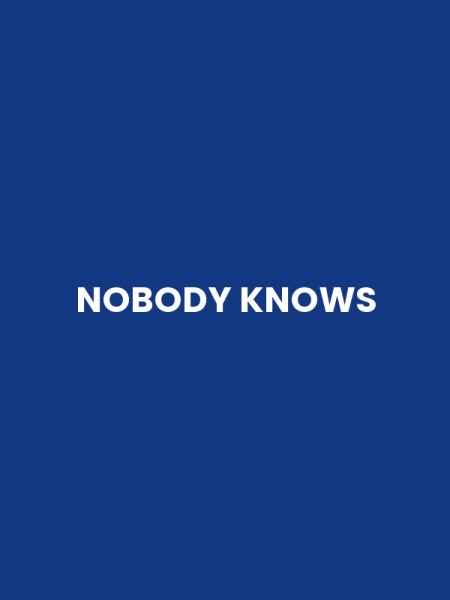NOBODY KNOWS