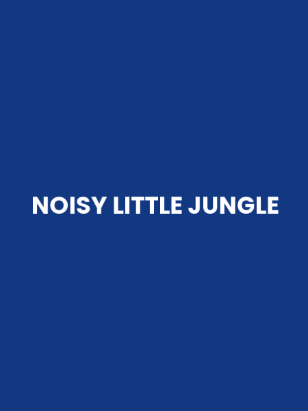 NOISY LITTLE JUNGLE