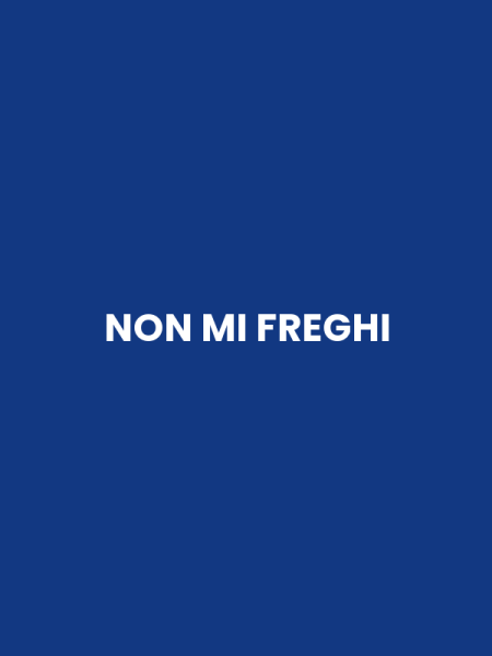 NON MI FREGHI
