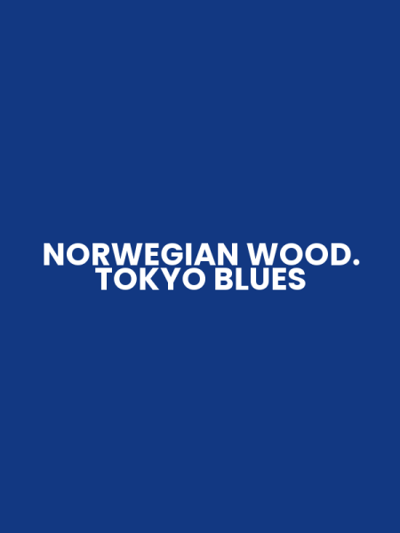 NORWEGIAN WOOD. TOKYO BLUES