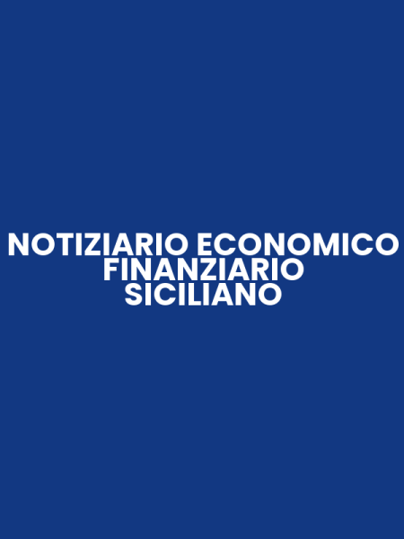 NOTIZIARIO ECONOMICO FINANZIARIO SICILIANO