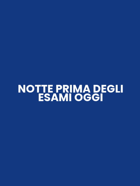 NOTTE PRIMA DEGLI ESAMI OGGI