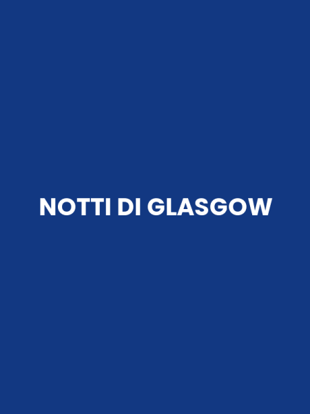 NOTTI DI GLASGOW