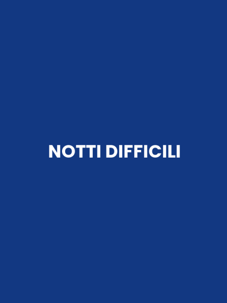 NOTTI DIFFICILI