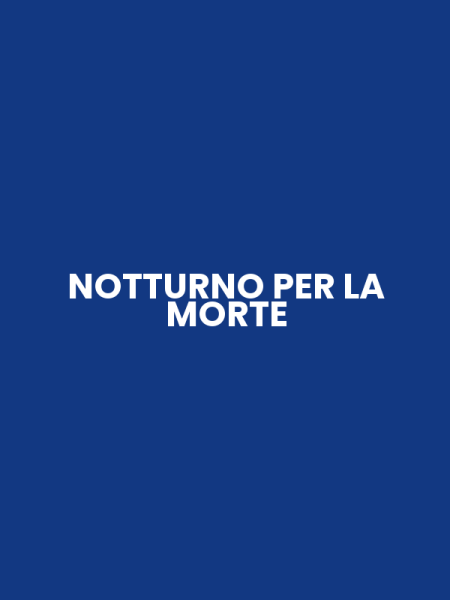 NOTTURNO PER LA MORTE