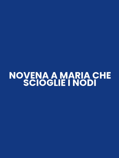 NOVENA A MARIA CHE SCIOGLIE I NODI