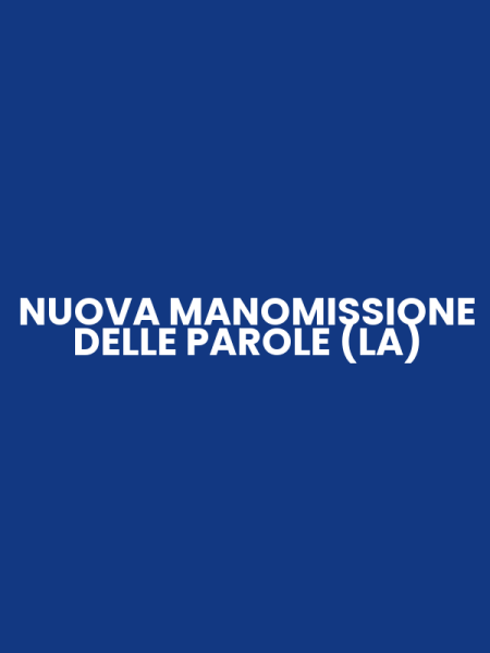 NUOVA MANOMISSIONE DELLE PAROLE (LA)