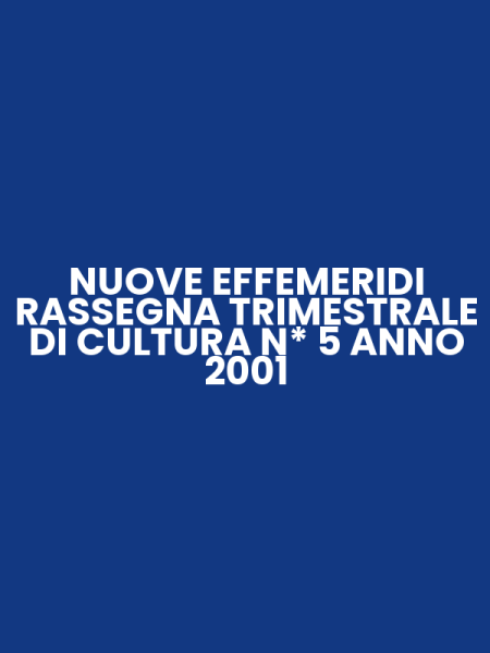 NUOVE EFFEMERIDI RASSEGNA TRIMESTRALE DI CULTURA N* 5 ANNO 2001