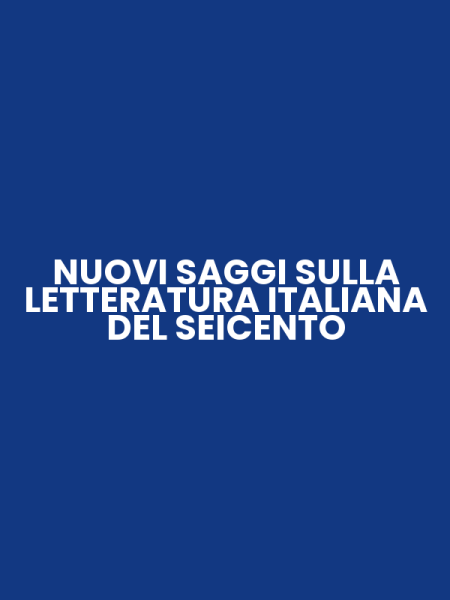 NUOVI SAGGI SULLA LETTERATURA ITALIANA DEL SEICENTO