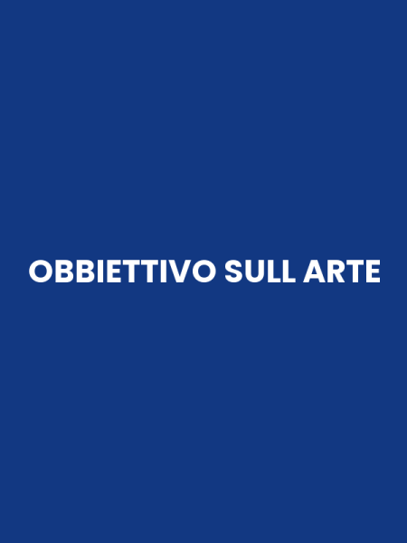 OBBIETTIVO SULL ARTE