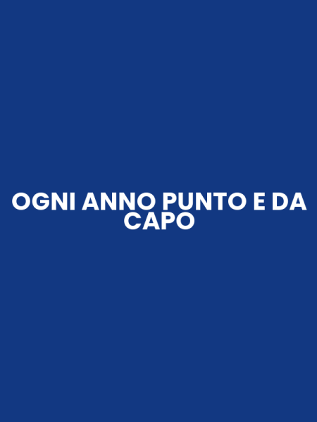 OGNI ANNO PUNTO E DA CAPO