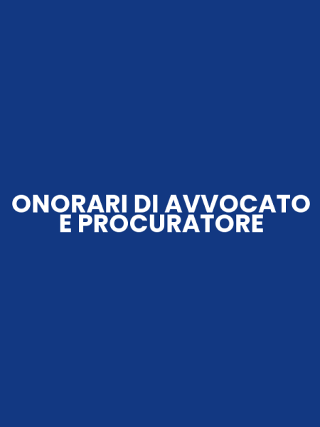 ONORARI DI AVVOCATO E PROCURATORE