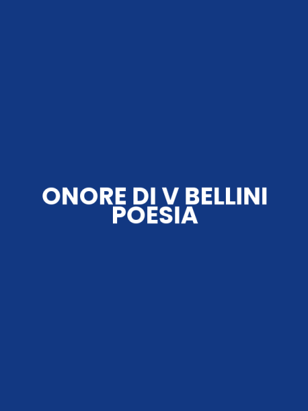 ONORE DI V BELLINI POESIA
