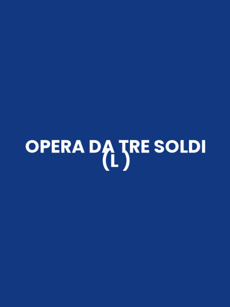 OPERA DA TRE SOLDI (L )