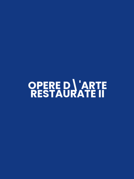 OPERE D'ARTE RESTAURATE II