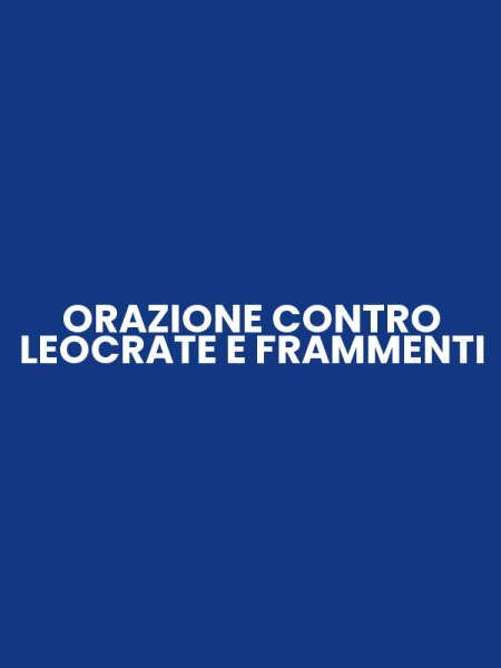 ORAZIONE CONTRO LEOCRATE E FRAMMENTI