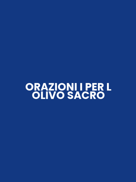 ORAZIONI I PER L OLIVO SACRO