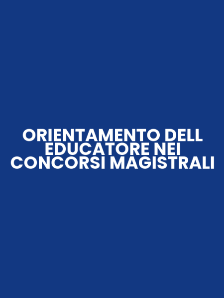 ORIENTAMENTO DELL EDUCATORE NEI CONCORSI MAGISTRALI