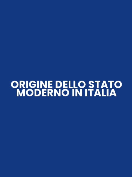 ORIGINE DELLO STATO MODERNO IN ITALIA