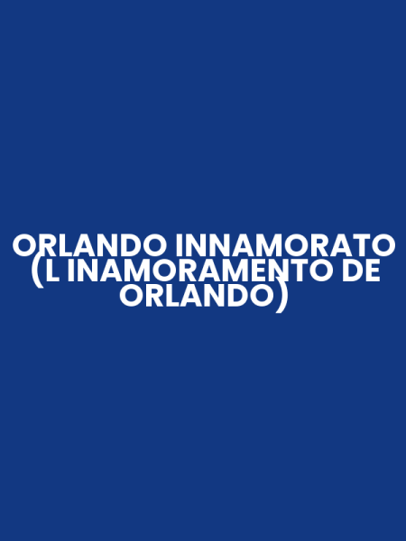 ORLANDO INNAMORATO (L INAMORAMENTO DE ORLANDO)