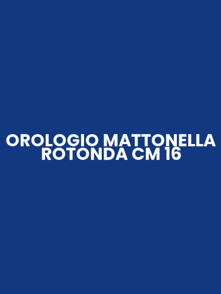 OROLOGIO MATTONELLA ROTONDA CM 16