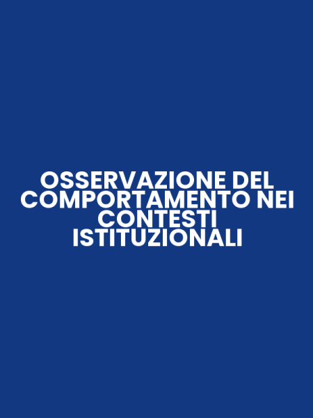 OSSERVAZIONE DEL COMPORTAMENTO NEI CONTESTI ISTITUZIONALI