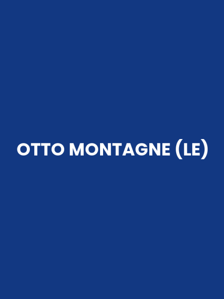 OTTO MONTAGNE (LE)
