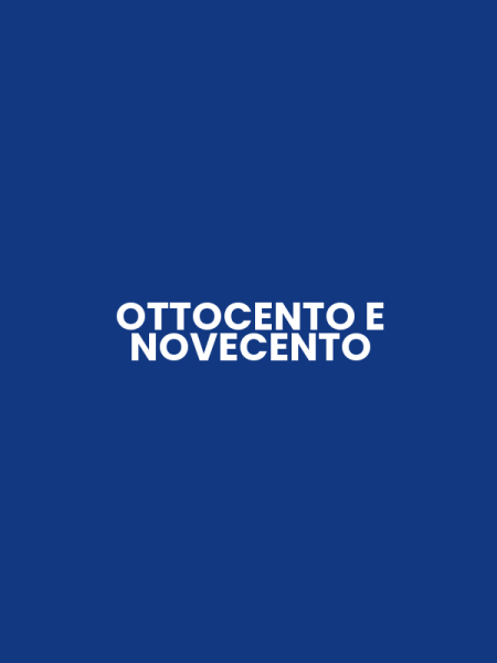 OTTOCENTO E NOVECENTO