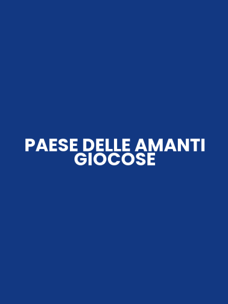 PAESE DELLE AMANTI GIOCOSE
