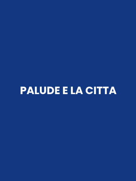 PALUDE E LA CITTA