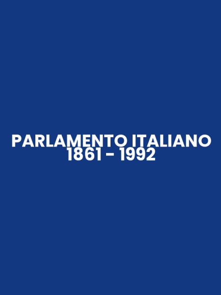 PARLAMENTO ITALIANO 1861 - 1992