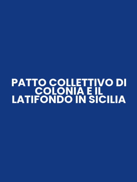 PATTO COLLETTIVO DI COLONIA E IL LATIFONDO IN SICILIA