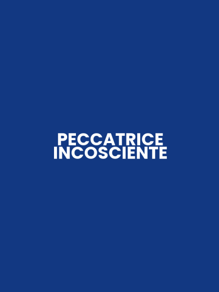 PECCATRICE INCOSCIENTE