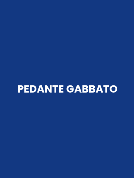 PEDANTE GABBATO