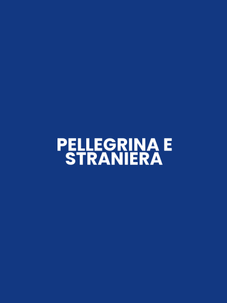 PELLEGRINA E STRANIERA
