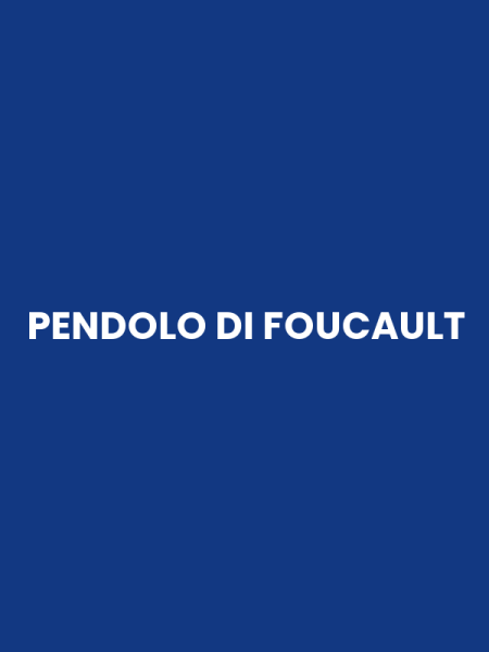 PENDOLO DI FOUCAULT