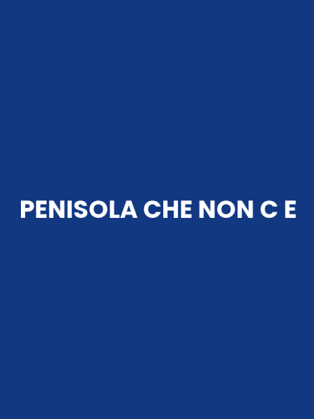 PENISOLA CHE NON C E