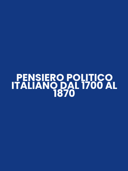 PENSIERO POLITICO ITALIANO DAL 1700 AL 1870