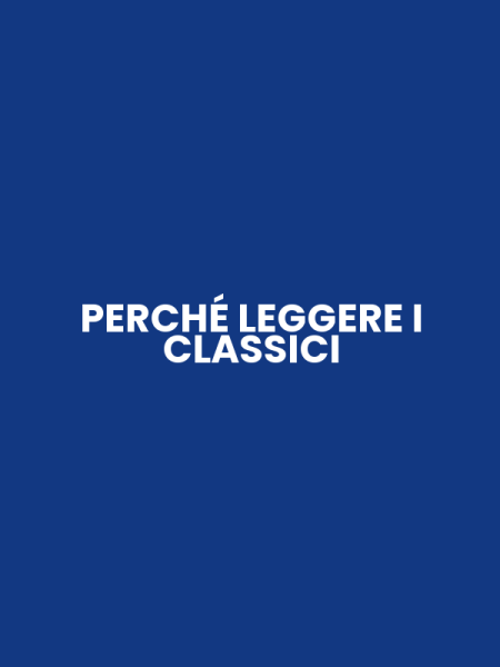 PERCHÉ LEGGERE I CLASSICI