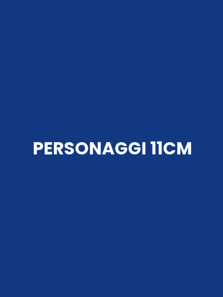 PERSONAGGI 11CM