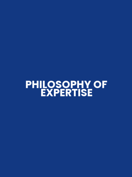 PHILOSOPHY OF EXPERTISE