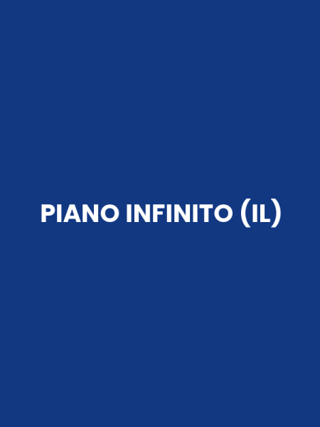 PIANO INFINITO (IL)
