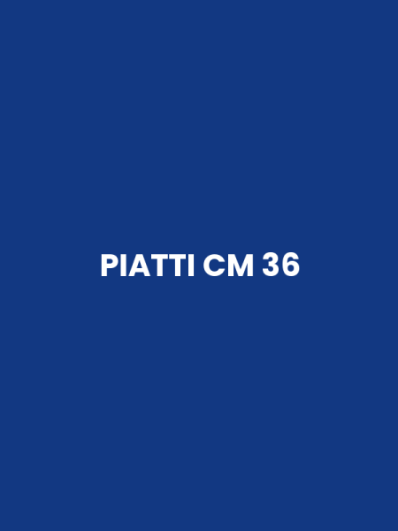 PIATTI CM 36