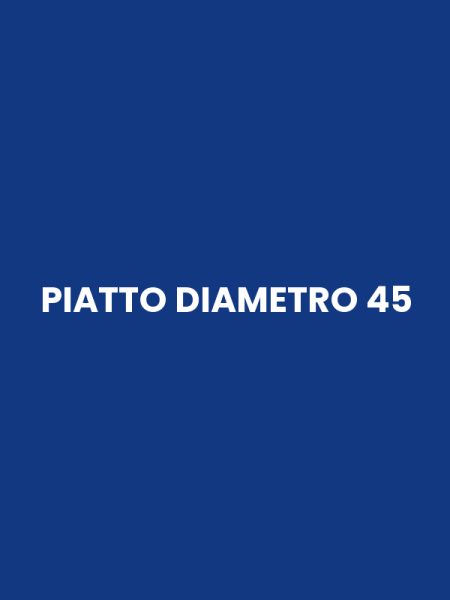 PIATTO DIAMETRO 45