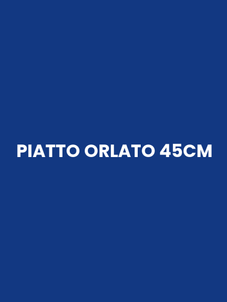 PIATTO ORLATO 45CM