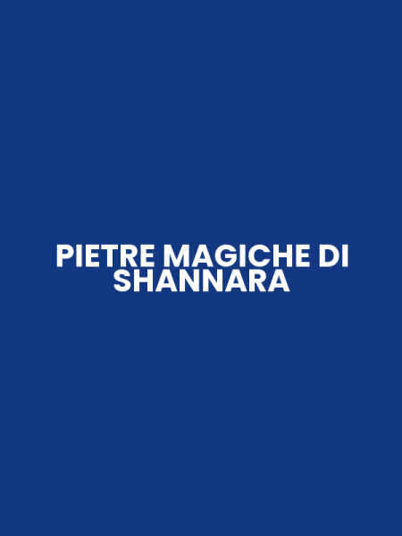 PIETRE MAGICHE DI SHANNARA