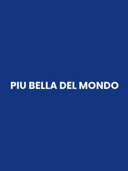 PIU BELLA DEL MONDO