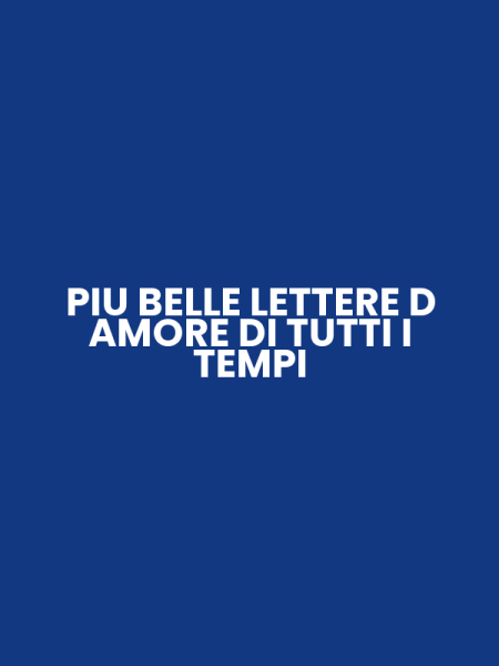 PIU BELLE LETTERE D AMORE DI TUTTI I TEMPI