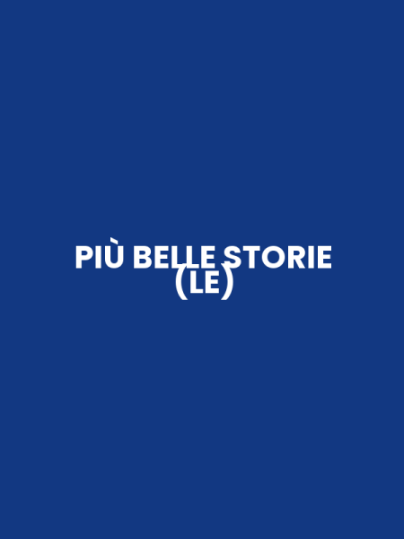 PIÙ BELLE STORIE (LE)